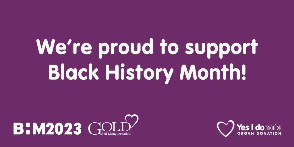 A graphic showing the words: "We're proud to support Black History Month!" against a purple background, with the Gift of Living Donation charity and NHS Organ Donation logos